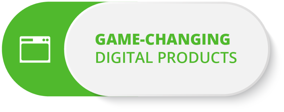 Game Changing Digital Products